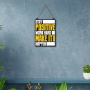 Stay Positive Work Hard Make It Happen Wooden Wall Hanging