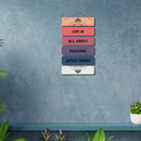 Life is all about Wooden Wall Hanging