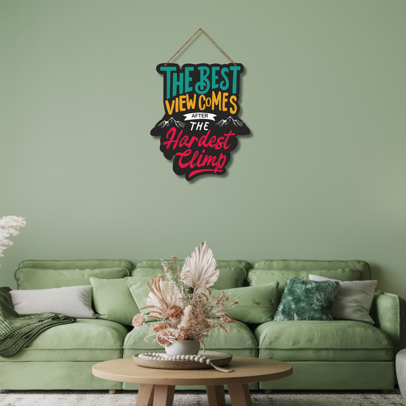 "the best view come after the heardest climp"  Wall Hanging