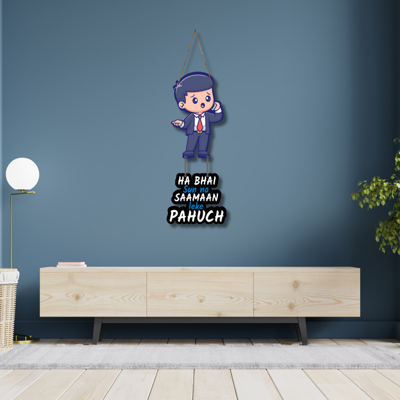"ha bhai su na saman le ke pahuch" Wall Hanging