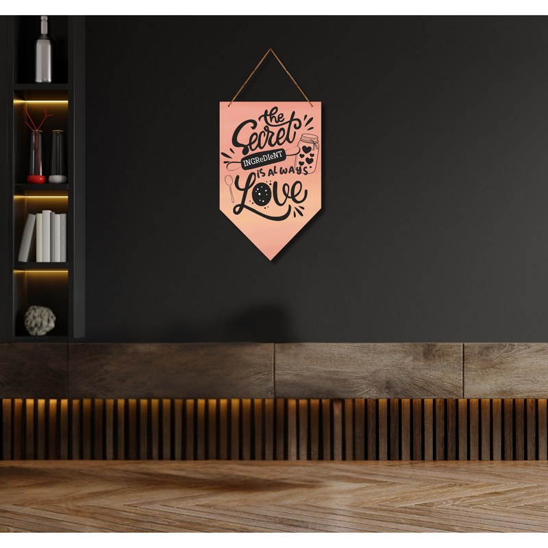 "The secret ingeriant is always love" Wall Hanging