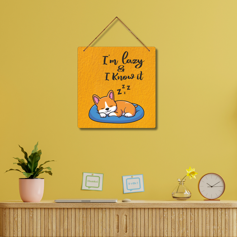 "I Am Lazy & I Know It" Wall Hanging