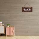 A Spoiled Cat Lives Here Wooden Wall Hanging