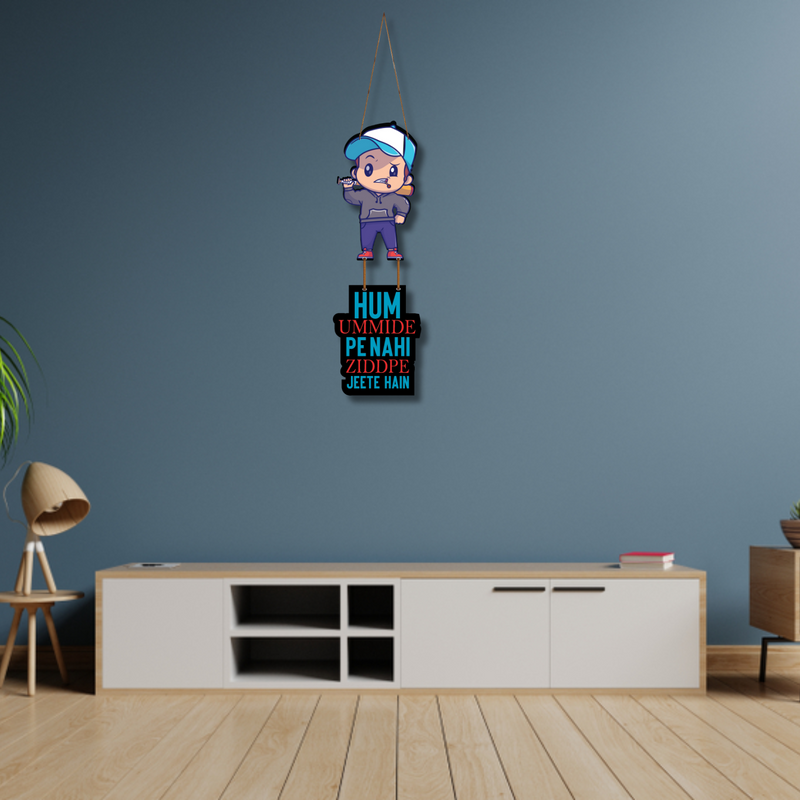 "Hum ummide pe nahi zidd pe jeete hai"  Wall Hanging - ICraft asia