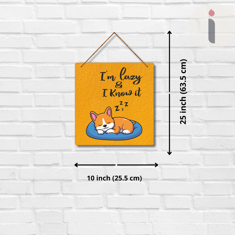 "I Am Lazy & I Know It" Wall Hanging
