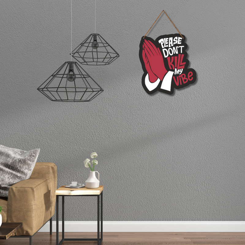Please Don’t Kill My Vibe Wall Hanging