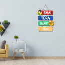 Bhai Tera Smart Hai Wooden Wall Hanging