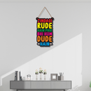Zindagi Rude Hain Phir Bhi Hum Dude Hain Wooden Wall Hanging