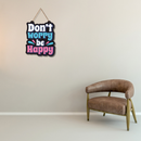 Don't Worry Be Happy Wooden Wall Hanging
