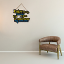 Enjoy Life Today, Yesterday Is Gone & Tomorrow May Never Come Wooden Wall Hanging