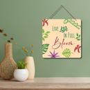 "Live Life in Full Bloom" Wall Hanging - ICraft asia