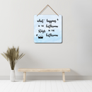 "What happens in the bathroom stays in the bathroom"  Wall Hanging - ICraft asia