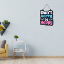 Don't Worry Be Happy Wooden Wall Hanging