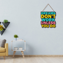 Dreams Don't Work Wooden Wall Hanging