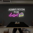Always Room For Dessert Neon Sign