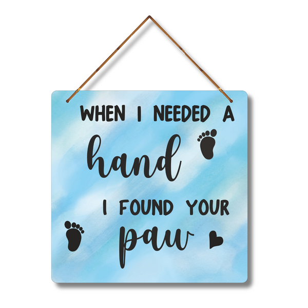 "When I needed a hand I found your paw"  Wall Hanging