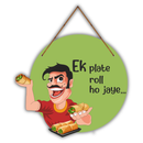 Ek Plate Roll Ho Jaye Funny Wall Hanging