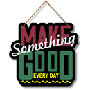 Make Someting Good Wall Hanging