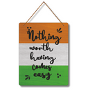 "Nothing worth having comes easy" Wall Hanging - ICraft asia