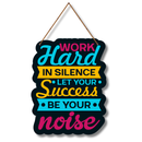 Work Hard In Silence Wooden Wall Hanging
