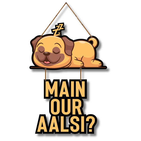 Main Aur Aalsi? – Lazy Pup Humour Wall Hanging