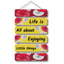 "Life Is All About Enjoying Little Things" Wall Hanging - ICraft asia