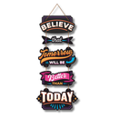 Believe That Tomorrow Will Be Better Than Today Wooden Wall Hanging