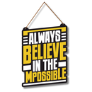 Always Believe In The Mpossible Wooden Wall Hanging
