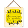 “Alcohol: No Great Story Ever Started with a Salad” Wall Hanging