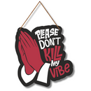 Please Don’t Kill My Vibe Wall Hanging