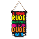 Zindagi Rude Hain Phir Bhi Hum Dude Hain Wooden Wall Hanging