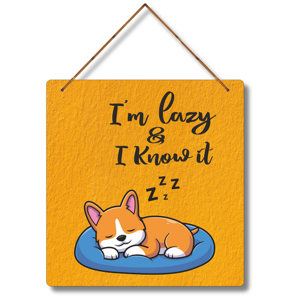 "I Am Lazy & I Know It" Wall Hanging