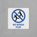 No Rough Play Sign