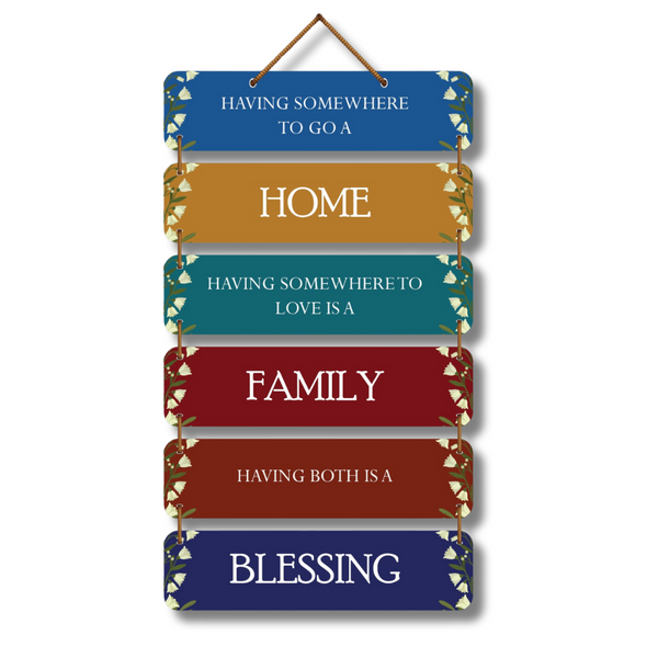 "Having Somewhere to Go is a Home, Having Someone to Love is a Family, Having Both is a Blessing" Wall Hanging