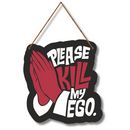 Please Kill My Ego Wall Hanging