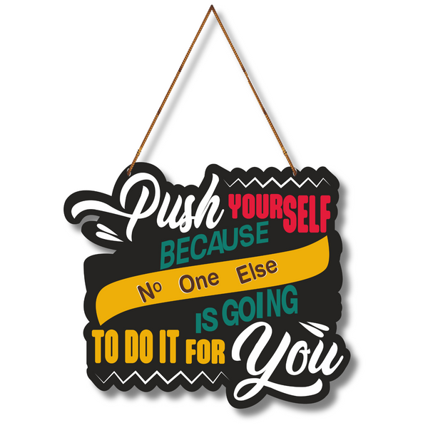 "Push your self because no one else is going to do it for you" Wall Hanging