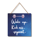 "Wake up. kick ass. Repeat"  Wall Hanging - ICraft asia