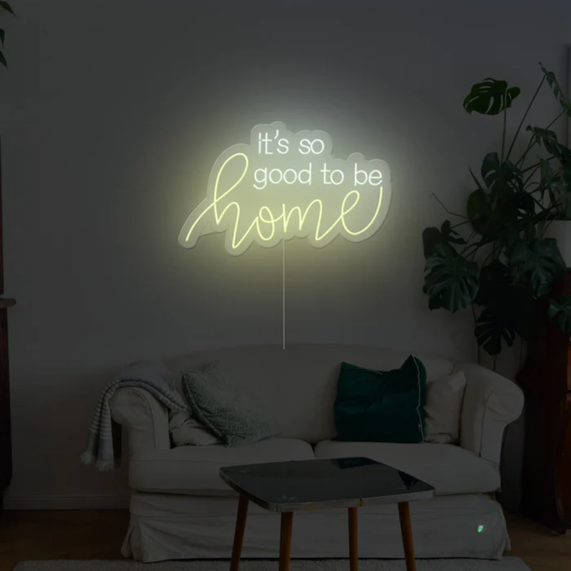 Its So Good To Be Home Neon Sign
