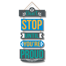 Don't Stop Until You're Proud Wooden Wall Hanging
