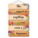 The Expert Was Once a Beginner Wall Hanging .