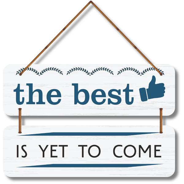 The Best Is Yet to Come Wall Hanging