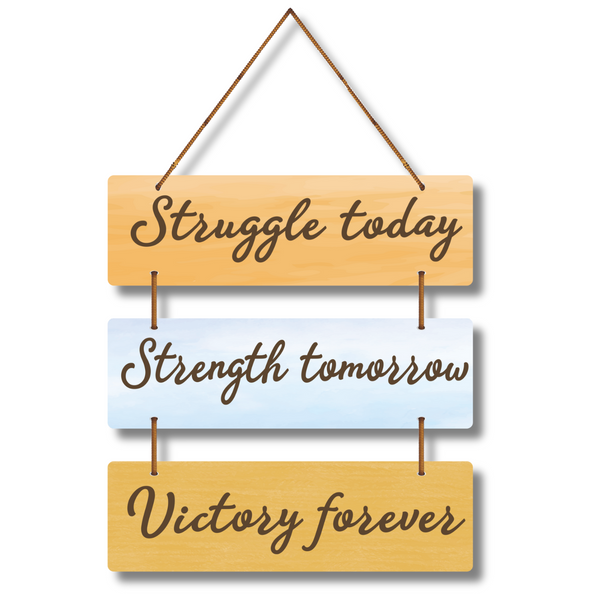 “Struggle Today, Strength Tomorrow, Victory Forever”-Motivational Wooden Wall Hanging