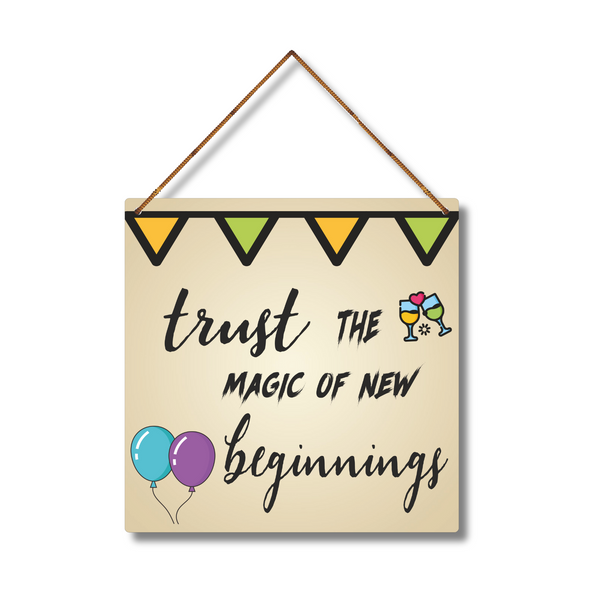 "Trust the magic of new beginnings"  Wall Hanging