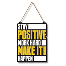 Stay Positive Work Hard Make It Happen Wooden Wall Hanging
