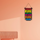 Zindagi Rude Hain Phir Bhi Hum Dude Hain Wooden Wall Hanging