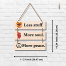 Less Stuff, More Soul, More Peace Wall Hanging