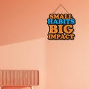 Small Habits Big Impact Wall Hanging