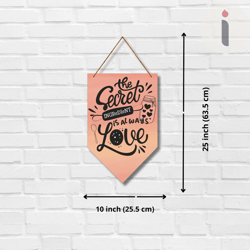 "The secret ingeriant is always love" Wall Hanging