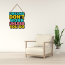 Dreams Don't Work Wooden Wall Hanging