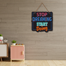 Stop Dreaming Start Doing Wooden Wall Hanging
